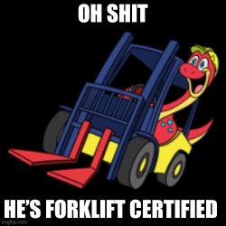 Forklift certified Meme Template