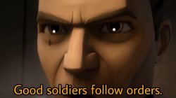Good soldiers follow orders Meme Template