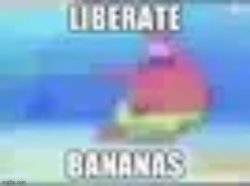 Liberate bananas Meme Template