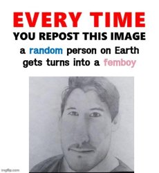 Every time you repost this femboy Meme Template