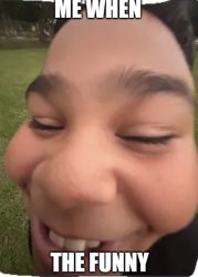 me when the funny Meme Template