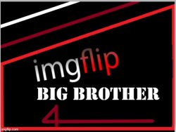 Imgflip Big Brother 4 logo Meme Template