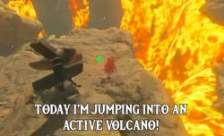 today I'm jumping in an active volcano Meme Template