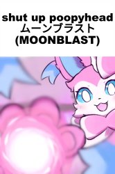 Sylveon Shut Up Poopyhead Moonblast Meme Template