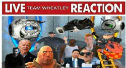 Live Team Wheatley Reaction Meme Template