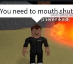 You need to mouth shut Meme Template