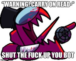 “Carry on reading” shut up you bot Meme Template