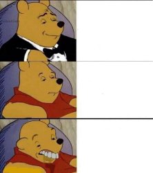 Tuxedo Winnie the Pooh above regular pooh above ugly Pooh Meme Template