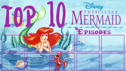 top 10 the little mermaid episodes Meme Template
