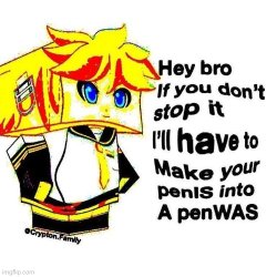 i'll make your penIS into a penWAS Meme Template