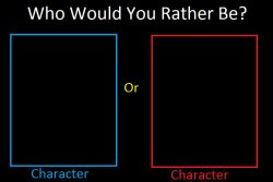 Who Would You Rather Be? Meme Template