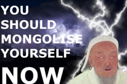 You should mongolise yourself NOW Meme Template