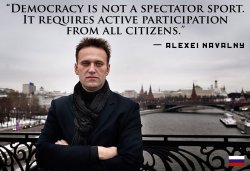 Alexei Navalny Quote Democracy Is Not A Spectator Sport Meme Meme Template