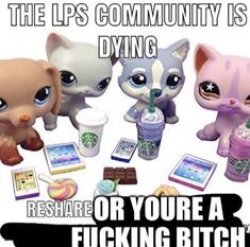 The lps community is dying Meme Template