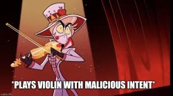 Play violin with malicious intent Meme Template