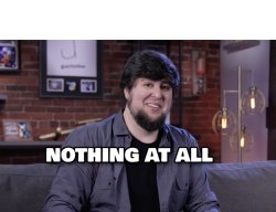 Jontron nothing at all Meme Template