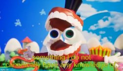 something i do not canonically have any knowledge of. Meme Template