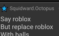 Say roblox but replace roblox with balls Meme Template