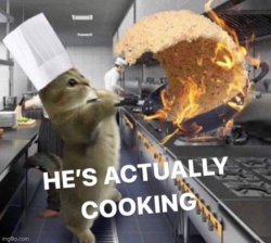 He's actually cooking Meme Template