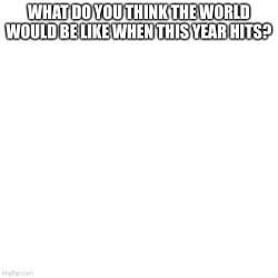 When this year hits Meme Template