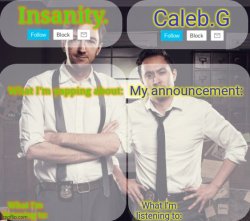 Insanity. And Caleb.G 2.0 Meme Template