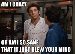 Kramer am i crazy Meme Template
