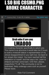 L so big Cosmo.PNG broke character Meme Template