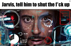 Jarvis, tell him to shut the f*ck up Meme Template