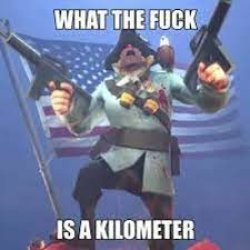 WHAT THE FUCK IS A KILOMETER Soldier TF2 Meme Template