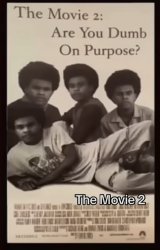 The Movie 2: Are You Dumb On Purpose? Meme Template