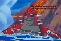 Groudon has never seen such unimaginable bullshit before Meme Template