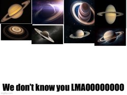 Saturn who tf are you upgraded Meme Template