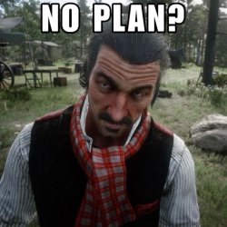 no plan? Meme Template