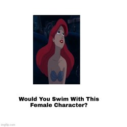 who would swim with ariel Meme Template