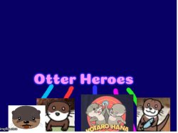 Otter Heroes Poster Meme Template