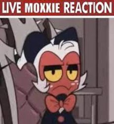 live moxxie reaction Meme Template