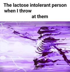 Lactose intolerant person obliterated Meme Template