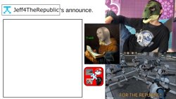 Jeff4TheRepublic's announce. Meme Template