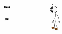 a_stickman i wish x that y Meme Template