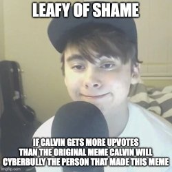 LeafyIsHere O Shame Meme Template