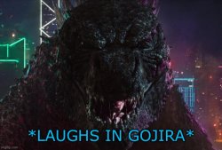 Laughs in Gojira Meme Template