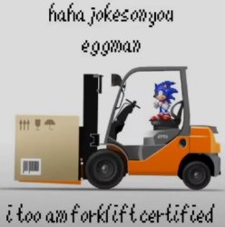 I too am forklift certified Meme Template