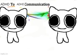 ADHD to ADHD communication Meme Template