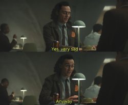 Loki yes very sad anyway Meme Template