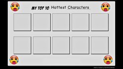 top 10 hottest characters Meme Template