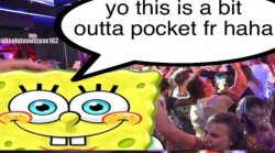 Bit Out of Pocket Meme Template