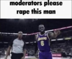 moderators please rape this man Meme Template