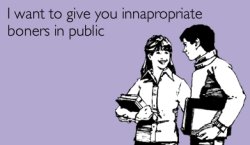 I want to gie you inappropriate boners in public Meme Template