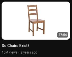 Do chairs exist? Meme Template