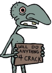 will do anything for crack Meme Template
